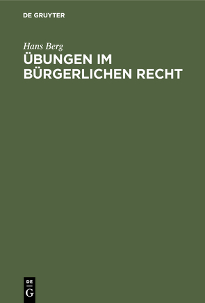 Übungen im Bürgerlichen Recht von Berg,  Hans