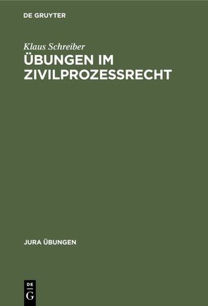 Übungen im Zivilprozeßrecht von Schreiber,  Klaus