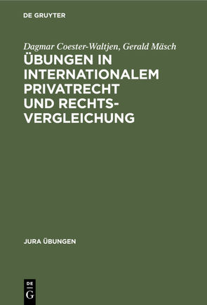 Übungen in Internationalem Privatrecht und Rechtsvergleichung von Coester-Waltjen,  Dagmar, Mäsch,  Gerald