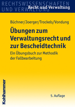 Übungen zum Verwaltungsrecht und zur Bescheidtechnik von Büchner,  Hans, Joerger,  Gernot, Trockels,  Martin, Vondung,  Ute