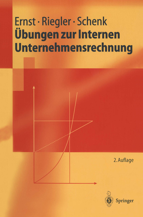 Übungen zur Internen Unternehmensrechnung von Ernst,  Christian, Riegler,  Christian, Schenk,  Gerald