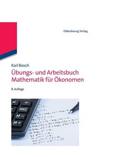 Übungs- und Arbeitsbuch Mathematik für Ökonomen von Bosch,  Karl