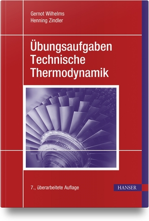 Übungsaufgaben Technische Thermodynamik von Wilhelms,  Gernot, Zindler,  Henning