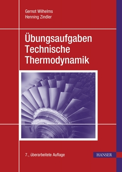 Übungsaufgaben Technische Thermodynamik von Wilhelms,  Gernot, Zindler,  Henning