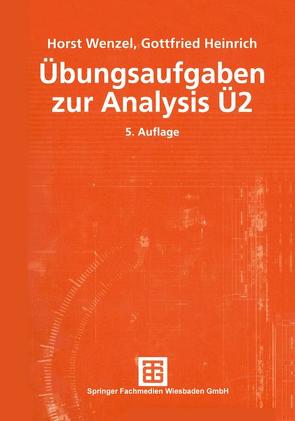 Übungsaufgaben zur Analysis Ü 2 von Heinrich,  Gottfried, Wenzel,  Horst