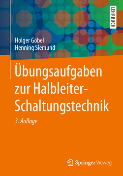 Übungsaufgaben zur Halbleiter-Schaltungstechnik von Göbel,  Holger, Siemund,  Henning