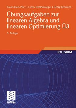 Übungsaufgaben zur linearen Algebra und linearen Optimierung Ü3 von Oehlschlaegel,  Lothar, Pforr,  Ernst-Adam, Seltmann,  Georg