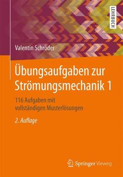 Übungsaufgaben zur Strömungsmechanik 1 von Schröder,  Valentin