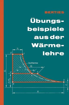Übungsbeispiele aus der Wärmelehre von Berties,  Werner