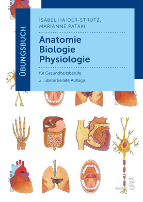 Übungsbuch Anatomie – Biologie – Physiologie von Haider-Strutz,  Isabel, Pataki,  Marianne