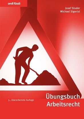 Übungsbuch Arbeitsrecht von Sigerist,  Michael, Studer,  Josef