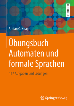 Übungsbuch Automaten und formale Sprachen von Knapp,  Stefan O.