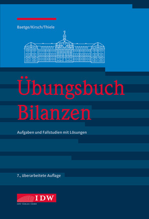 Übungsbuch Bilanzen, 7. von Baetge,  Jörg, Kirsch,  Hans-Jürgen, Thiele,  Stefan