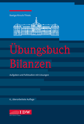 Übungsbuch Bilanzen, 6. A. von Baetge,  Jörg, Kirsch,  Hans-Jürgen, Thiele,  Stefan
