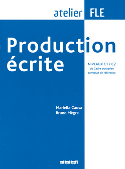Production écrite – C1/C2 von Causa,  Mariella, Mègre,  Bruno