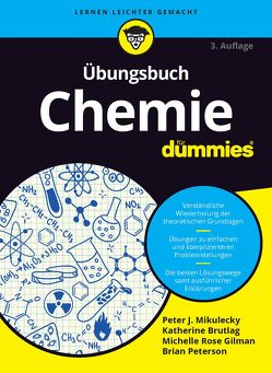 Übungsbuch Chemie für Dummies von Brutlag,  Katherine, Gilman,  Michelle Rose, Mikulecky,  Peter, Peterson,  Brian