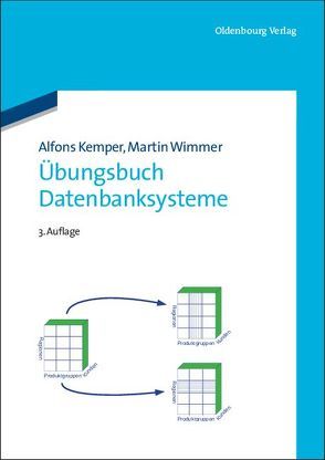 Übungsbuch Datenbanksysteme von Kemper,  Alfons, Wimmer,  Martin