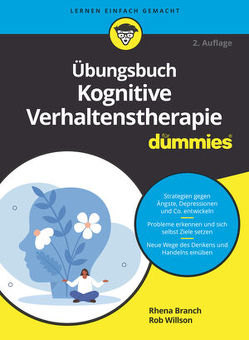 Übungsbuch Kognitive Verhaltenstherapie für Dummies von Branch,  Rhena, Strahl,  Hartmut, Willson,  Rob