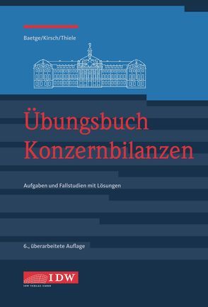 Übungsbuch Konzernbilanzen von Baetge,  Jörg, Kirsch,  Hans-Jürgen, Thiele,  Stefan