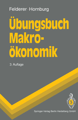 Übungsbuch Makroökonomik von Felderer,  Bernhard, Homburg,  Stefan