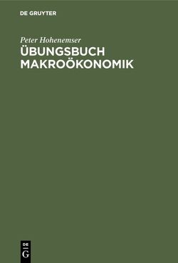 Übungsbuch Makroökonomik von Hohenemser,  Peter