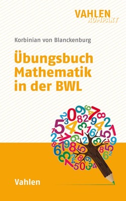 Übungsbuch Mathematik in der BWL von Blanckenburg,  Korbinian