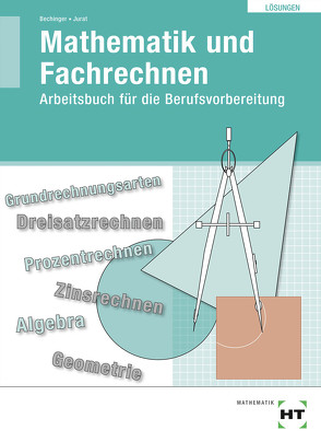 Übungsbuch mit eingetragenen Lösungen Mathematik und Fachrechnen von Bechinger,  Ulf, Jurat,  Martin