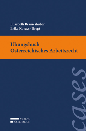 Übungsbuch Österreichisches Arbeitsrecht von Brameshuber,  Elisabeth, Kovács,  Erika