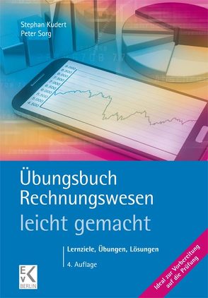 Übungsbuch Rechnungswesen – leicht gemacht. von Kudert,  Stephan, Sorg,  Peter