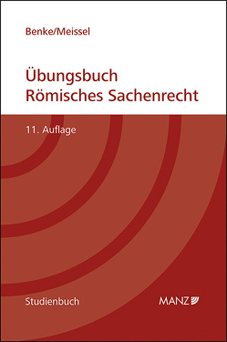 Übungsbuch Römisches Sachenrecht von Benke,  Nikolaus, Meissel,  Franz-Stefan