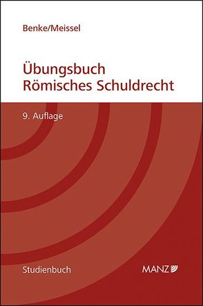 Übungsbuch Römisches Schuldrecht von Benke,  Nikolaus, Meissel,  Franz S