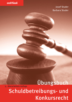 Übungsbuch Schuldbetreibungs- und Konkursrecht von Studer,  Barbara, Studer,  Josef