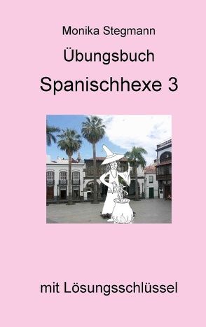 Übungsbuch Spanischhexe 3 von Stegmann,  Monika