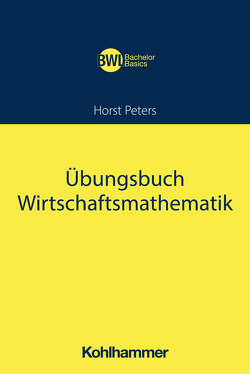Übungsbuch Wirtschaftsmathematik von Peters,  Horst