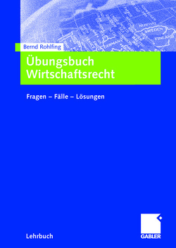 Übungsbuch Wirtschaftsrecht von Rohlfing,  Bernd