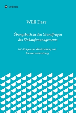 Übungsbuch zu den Grundfragen des Einkaufsmanagements von Darr,  Willi