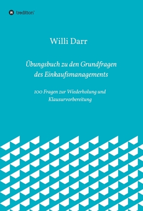 Übungsbuch zu den Grundfragen des Einkaufsmanagements von Darr,  Willi