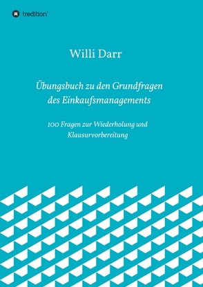 Übungsbuch zu den Grundfragen des Einkaufsmanagements von Darr,  Willi