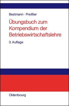 Übungsbuch zum Kompendium der Betriebswirtschaftslehre von Bestmann,  Uwe, Preißler,  Peter R.