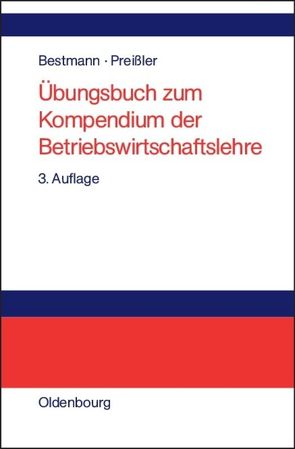 Übungsbuch zum Kompendium der Betriebswirtschaftslehre von Bestmann,  Uwe, Preißler,  Peter R.