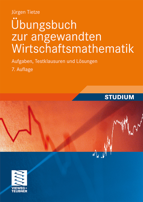 Übungsbuch zur angewandten Wirtschaftsmathematik von Tietze,  Jürgen