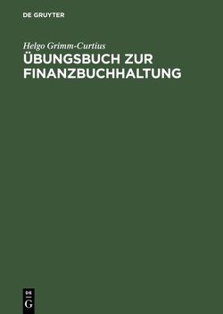 Übungsbuch zur Finanzbuchhaltung von Grimm-Curtius,  Helgo