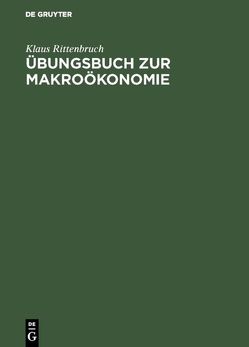 Übungsbuch zur Makroökonomie von Rittenbruch,  Klaus
