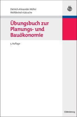 Übungsbuch zur Planungs- und Bauökonomie von Kalusche,  Wolfdietrich, Möller,  Dietrich-Alexander
