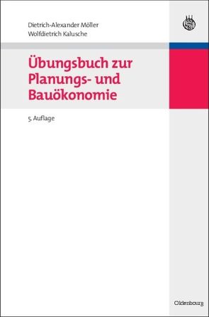 Übungsbuch zur Planungs- und Bauökonomie von Kalusche,  Wolfdietrich, Möller,  Dietrich-Alexander