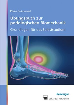 Übungsbuch zur podologischen Biomechanik von Grünewald,  Klaus