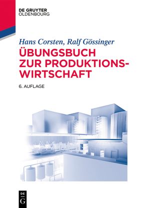Übungsbuch zur Produktionswirtschaft von Corsten,  Hans, Gössinger,  Ralf