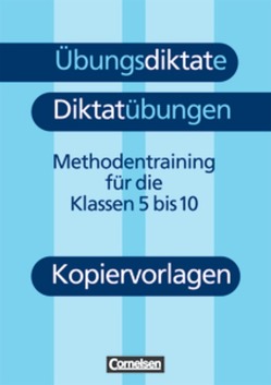 Übungsdiktate – Diktatübungen – Methodentraining zur Rechtschreibung und Zeichensetzung – 5.-10. Schuljahr von Kohrs,  Peter