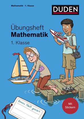 Übungsheft Mathematik – 1. Klasse von Leuchtenberg,  Stefan, Wagner,  Kim