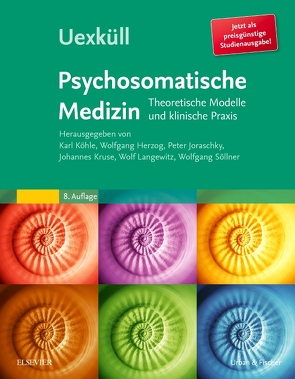 Uexküll, Psychosomatische Medizin von Herzog,  Wolfgang, Joraschky,  Peter, Köhle,  Karl, Kruse,  Johannes, Langewitz,  Wolf, Rintelen,  Henriette, Söllner,  Wolfgang